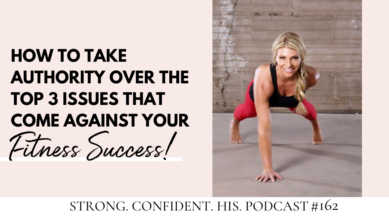 How to Take Authority Over the Top 3 Issues that Come Against Your Fitness Success
