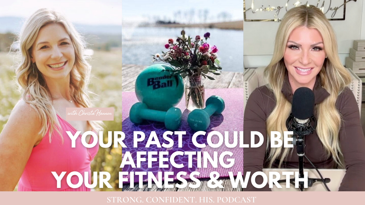 your past could be affecting your fitness and worth