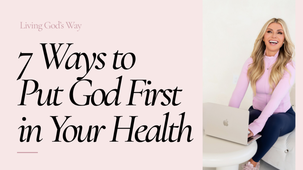 7 Ways to Put God First in Your Health and fitness featuring Kim Dolan Leto sharing biblical health, fitness, and faith habits for Christian women on the living God's way podcast.